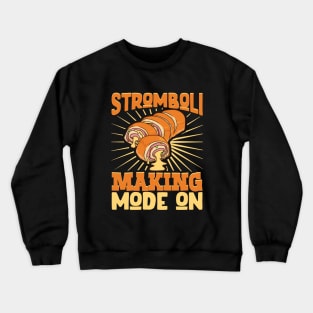 Stromboli Making Mode On - Stromboli Crewneck Sweatshirt